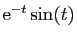 $ \mathrm{e}^{-t}\sin(t)$