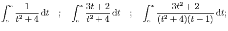 $\displaystyle \int_c^x \frac{1}{t^2+4}\,\mathrm{d}t
\quad;\quad
\int_c^x \frac{...
...4}\,\mathrm{d}t
\quad;\quad
\int_c^x \frac{3t^2+2}{(t^2+4)(t-1)}\,\mathrm{d}t;
$