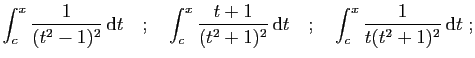 $\displaystyle \int_c^x \frac{1}{(t^2-1)^2} \mathrm{d}t
\quad;\quad
\int_c^x \f...
...2+1)^2} \mathrm{d}t
\quad;\quad
\int_c^x \frac{1}{t(t^2+1)^2} \mathrm{d}t\;;
$