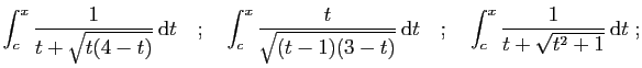 $\displaystyle \int_c^x \frac{1}{t+\sqrt{t(4-t)}} \mathrm{d}t
\quad;\quad
\int_...
...t)}} \mathrm{d}t
\quad;\quad
\int_c^x\frac{1}{t+\sqrt{t^2+1}} \mathrm{d}t\;;
$