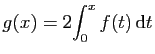 $ g(x)=2\displaystyle{\int_0^xf(t) \mathrm{d}t}$
