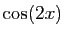 $ \cos(2x)$