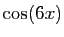 $ \cos(6x)$