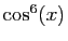 $ \cos^6(x)$