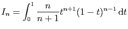 $ I_n = \displaystyle{\int_0^1 \frac{n}{n+1}t^{n+1}(1-t)^{n-1} \mathrm{d}t}$