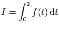 $ \displaystyle{I=\int_0^2f(t) \mathrm{d}t}$