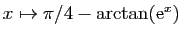 $ x\mapsto \pi/4-\arctan(\mathrm{e}^{x})$