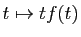 $ t\mapsto tf(t)$