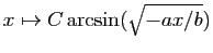 $ x\mapsto C\arcsin(\sqrt{-ax/b})$