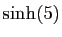 $ \sinh(5)$
