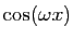 $ \cos(\omega x)$