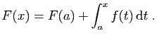 $\displaystyle F(x)=F(a)+\int_a^x f(t) \mathrm{d}t\;.
$