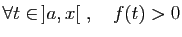 $\displaystyle \forall t\in ]a,x[\;,\quad f(t)> 0$