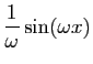 $ \displaystyle{\frac{1}{\omega}\sin(\omega x)}$