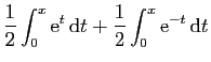 $\displaystyle \displaystyle{ \frac{1}{2}\int_0^x \mathrm{e}^t \mathrm{d}t
+\frac{1}{2}\int_0^x \mathrm{e}^{-t} \mathrm{d}t}$