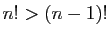$ n!>(n-1)!$