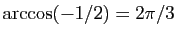 $ \arccos(-1/2)=2\pi/3$