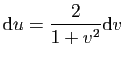 $\displaystyle \mathrm{d}u = \frac{2}{1+v^2}\mathrm{d}v$
