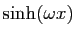 $ \sinh(\omega x)$
