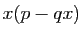 $ x(p-qx)$