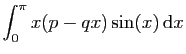 $\displaystyle \displaystyle{\int_0^\pi x(p-qx)\sin(x) \mathrm{d}x}$
