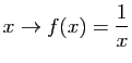 $ \displaystyle{x\rightarrow f(x) = \frac{1}{x}}$
