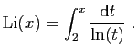$\displaystyle \mathrm{Li}(x) = \int_{2}^{x}\frac{\mathrm{d}t}{\ln(t)}\;.
$