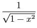 $ \displaystyle{\frac{1}{\sqrt{1-x^2}}}$