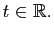 $\displaystyle t\in \mathbb{R}.
$