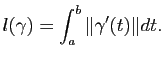 $\displaystyle l(\gamma) = \int_a^b \Vert\gamma'(t)\Vert dt.
$