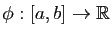 $ \phi:[a,b]\to \mathbb{R}$