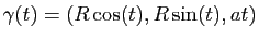 $ \gamma(t)=(R\cos(t),R\sin(t),at)$