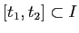 $ [t_1,t_2] \subset I$