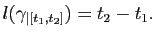 $\displaystyle l(\gamma_{\vert[t_1,t_2]}) = t_2 -t_1.
$