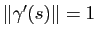 $ \Vert\gamma'(s)\Vert=1$