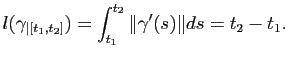$\displaystyle l(\gamma_{\vert[t_1,t_2]}) = \int_{t_1}^{t_2} \Vert\gamma'(s)\Vert ds = t_2 -t_1.
$