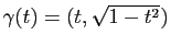 $ \gamma(t)=(t,\sqrt{1-t^2})$