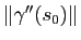 $ \Vert\gamma''(s_0)\Vert$