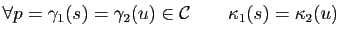 $\displaystyle \forall p=\gamma_1(s)=\gamma_2(u)\in \mathcal{C}\quad \quad
\kappa_1(s)=\kappa_2(u)$
