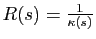 $ R(s)=\frac{1}{\kappa(s)}$