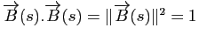 $ \overrightarrow{B}(s).\overrightarrow{B}(s) = \Vert\overrightarrow{B}(s)\Vert^2=1$