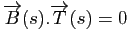 $ \overrightarrow{B}(s).\overrightarrow{T}(s)=0$