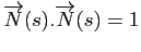 $ \overrightarrow{N}(s).\overrightarrow{N}(s)=1$