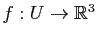 $ f:U\to\mathbb{R}^3$
