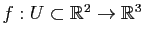 $ f:U\subset \mathbb{R}^2 \to \mathbb{R}^3$