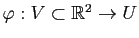 $ \varphi:V\subset \mathbb{R}^2 \to U$