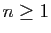 $ n\geq 1$