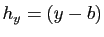 $ h_y=(y-b)$