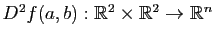 $ D^2f(a,b) : \mathbb{R}^2\times\mathbb{R}^2 \to \mathbb{R}^n$