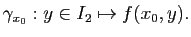 $\displaystyle \gamma_{x_0} : y \in I_2 \mapsto f(x_0,y) .
$